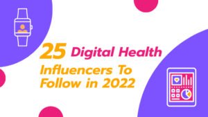 25 Digital Health Influencers To Follow in 2022 Digital Salutem