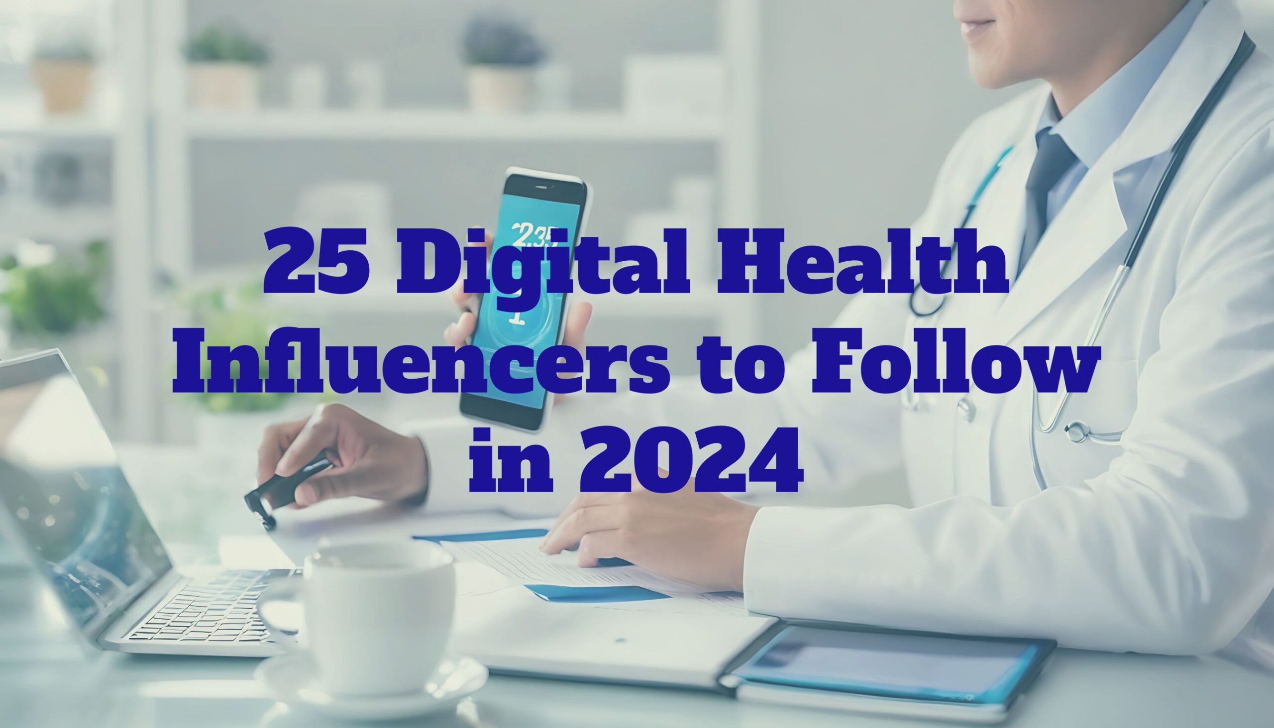 25 Digital Health Influencers to Follow in 2024 scaled
